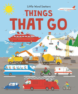 Things That Go: 120 First Things That Go Words