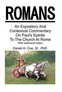 An Expository And Contextual Commentary On Paul's Epistle To The Church At Rome