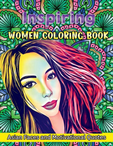 Inspiring Women Coloring Book: Asian Faces and Motivational Quotes Large Print
