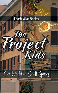 The Project Kids: Our World in Small Spaces The Project Kids: Our World in Small Spaces