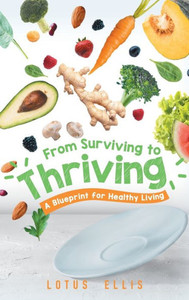 From Surviving to Thriving: A Blueprint for Healthy Living