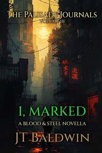 I, Marked: The Palisade Journals - Volume III