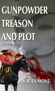 Gunpowder Treason and Plot: Book Five of the Noir Intelligence Series