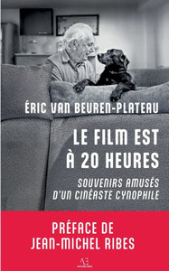 Le film est à 20 heures: Souvenirs amusés d'un cinéaste cynophile