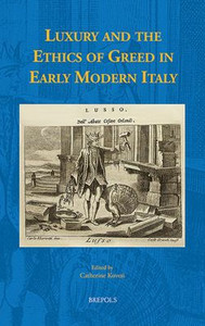 Luxury and the Ethics of Greed in Early Modern Italy