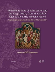 Representations of Saint Anne and the Virgin Mary from the Middle Ages to the Early Modern Period: Exploring Iconographic Flexibility and Permeability