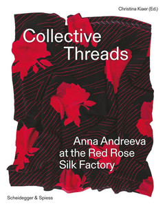 Collective Threads: Anna Andreeva at the Red Rose Silk Factory