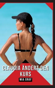 Claudia Ã¤ndert den Kurs: Geschichten mit explizitem Sex fÃ¼r Erwachsene