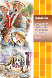 Das Erste Russische Lesebuch für Anfänger Band 3: Stufe A2 Zweisprachig mit Russisch-deutscher Übersetzung