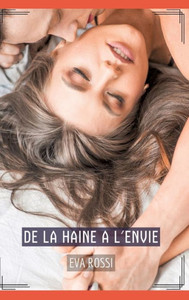 De la haine a l'envie: Histoires Ã‰rotiques Tabou pour Adultes
