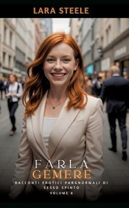 Farla Gemere: Racconti Erotici Paranormali di Sesso Spinto. Volume 8