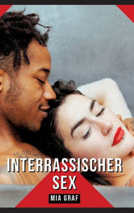 Interrassischer Sex: Geschichten mit explizitem Sex für Erwachsene
