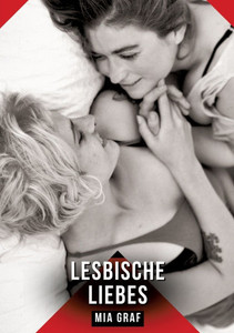 Lesbische Liebes: Erotische Geschichten mit explizitem Sex fÃ¼r Erwachsene