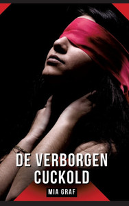 De verborgen cuckold: Verboden erotische verhalen met expliciete seks voor volwassenen