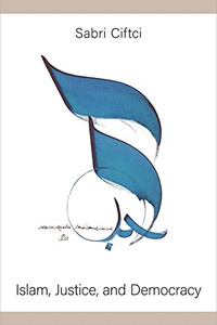 Islam, Justice, and Democracy (Religious Engagement in Democratic Politics) Islam, Justice, and Democracy (Religious Engagement in Democratic Politics)