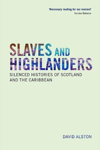 Slaves and Highlanders: Hearing Silenced Histories Slaves and Highlanders: Hearing Silenced Histories