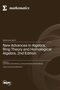 New Advances in Algebra, Ring Theory and Homological Algebra, 2nd Edition