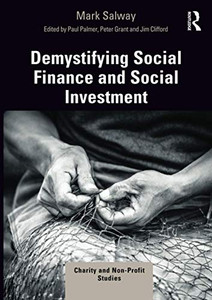 Demystifying Social Finance and Social Investment (Charity and Non-Profit Studies) Demystifying Social Finance and Social Investment (Charity and Non-Profit Studies)