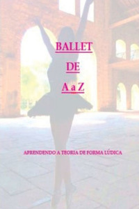 Ballet De A Ã€ Z
