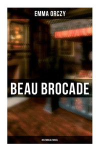 Beau Brocade: Historical Novel: Historical Novel
