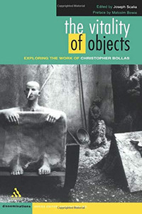 The Vitality of Objects: Exploring the Work of Christopher Bollas (Disseminations: Psychoanalysis in Context) The Vitality of Objects: Exploring the Work of Christopher Bollas (Disseminations: Psychoanalysis in Context)