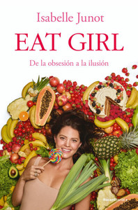 Eat Girl. de la ObsesiÃ³n a la IlusiÃ³n / Eat Girl