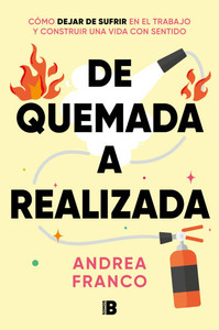 de Quemada a Realizada / From Burned Out to Being Fulfilled