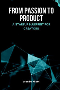 From Passion to Product: A Startup Blueprint for Creators