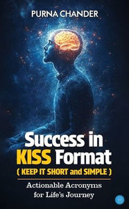 Success in KISS Format: Actionable Acronyms for Life's Journey