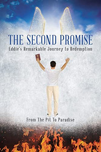 The Second Promise: Eddie's Remarkable Journey to Redemption The Second Promise: Eddie's Remarkable Journey to Redemption