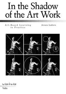 In the Shadow of the Art Work: Art-Based Learning in Practice