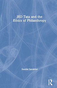 JRD Tata and the Ethics of Philanthropy JRD Tata and the Ethics of Philanthropy
