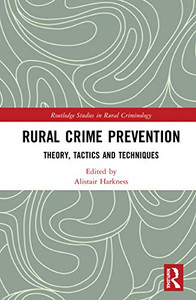 Rural Crime Prevention: Theory, Tactics and Techniques (Routledge Studies in Rural Criminology) Rural Crime Prevention: Theory, Tactics and Techniques (Routledge Studies in Rural Criminology)