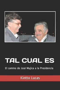 Tal Cual Es: El camino de JosÃ© Mujica a la presidencia