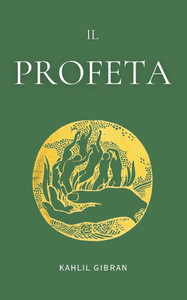 Il Profeta: di Kahlil Gibran