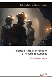 Planeamiento de Producción en Minería Subterránea: Mina Andaychagua