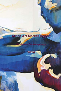 AFRICA ART MARKET REPORT 2014 AFRICA ART MARKET REPORT 2014