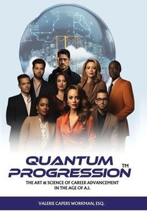 Quantum Progression: The Art & Science of Career Advancement in the Age of A.I.