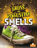 Gross and Disgusting Smells (Gross and Disgusting Things)