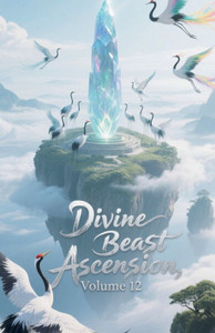 Divine Beast Ascension, Volume 12