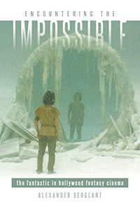 Encountering the Impossible: The Fantastic in Hollywood Fantasy Cinema (Suny Series, Horizons of Cinema)
