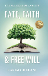 Fate, Faith & Free Will: The Alchemy of Anxiety
