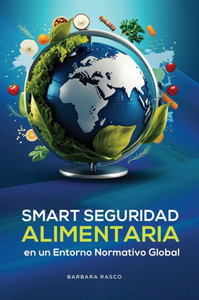 Seguridad Alimentaria Inteligente En Un Entorno Regulatorio Global