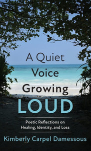 A Quiet Voice Growing Loud: Poetic Reflections on Healing, Identity, and Loss