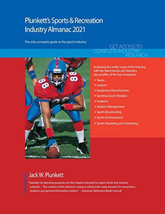 Plunkett's Sports & Recreation Industry Almanac 2021: Sports & Recreation Industry Market Research, Statistics, Trends and Leading Companies Plunkett's Sports & Recreation Industry Almanac 2021: Sports & Recreation Industry Market Research, Statistics, Trends and Leading Companies