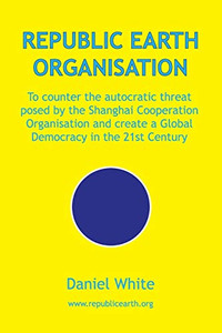 Republic Earth Organisation: To counter the autocratic threat posed by the Shanghai Cooperation Organisation and create a Global Democracy in the 21st Century