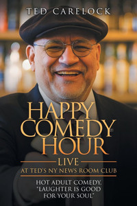 ""HAPPY COMEDY HOUR"" (live) at Ted's NY News Room Club: HOT Adult Comedy ""Laughter Is Good For Your Soul""