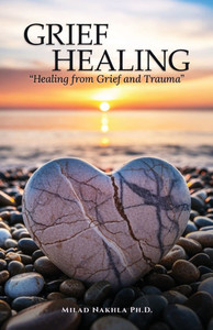 Grief Healing ""Healing from Grief and Trauma""