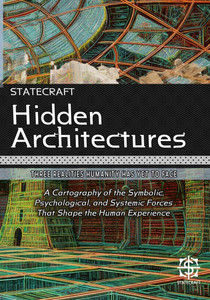 Hidden Architectures: Three Realities Humanity Has Yet to Face: A Cartography of the Symbolic, Psychological, and Systemic Forces That Shape the Human