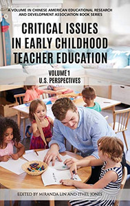 Critical Issues in Early Childhood Teacher Education: Volume 1-US Perspectives (HC) (Chinese American Educational Research and Developm) Critical Issues in Early Childhood Teacher Education: Volume 1-US Perspectives (HC) (Chinese American Educational Research and Developm)
